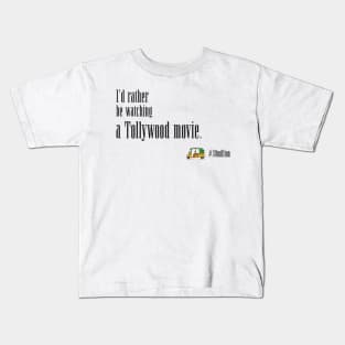 I'd rather be watching a Tollywood movie. Kids T-Shirt
